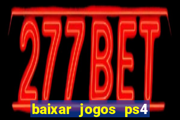 baixar jogos ps4 pkg pt br